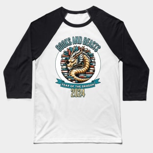 Books And Beasts - Year of the dragon - 2024 Baseball T-Shirt